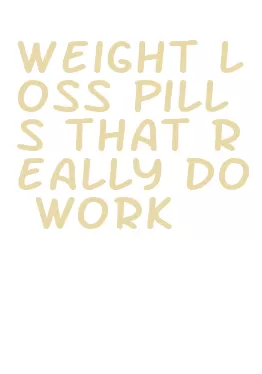 weight loss pills that really do work