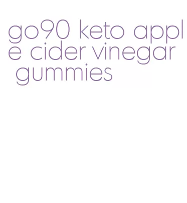 go90 keto apple cider vinegar gummies