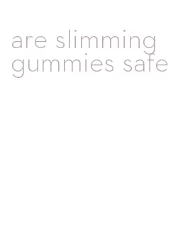 are slimming gummies safe