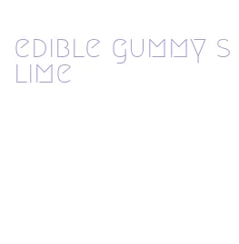 edible gummy slime