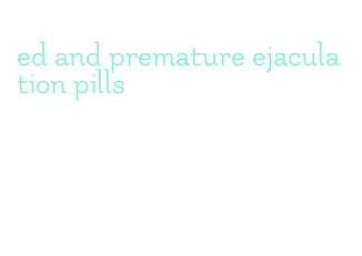 ed and premature ejaculation pills