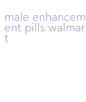 male enhancement pills walmart