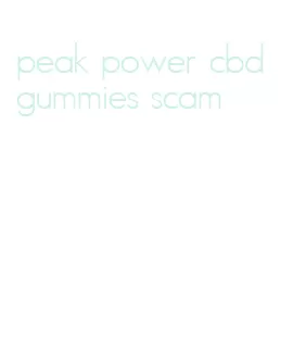 peak power cbd gummies scam