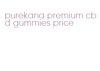 purekana premium cbd gummies price