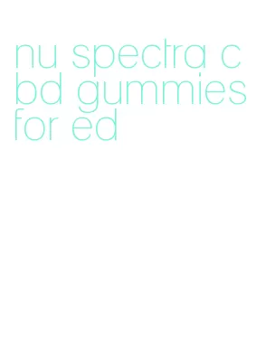nu spectra cbd gummies for ed