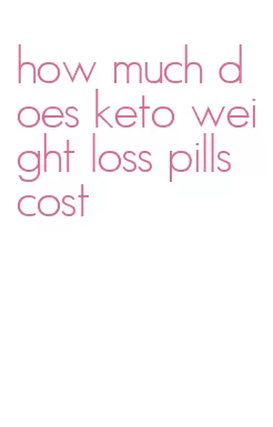 how much does keto weight loss pills cost
