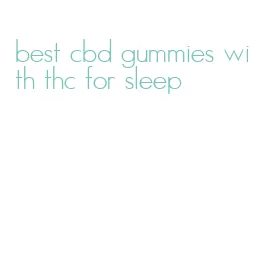 best cbd gummies with thc for sleep