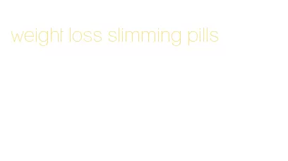 weight loss slimming pills