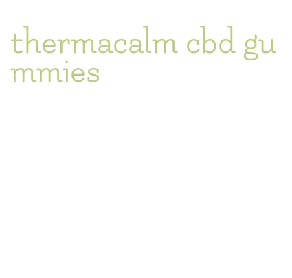 thermacalm cbd gummies