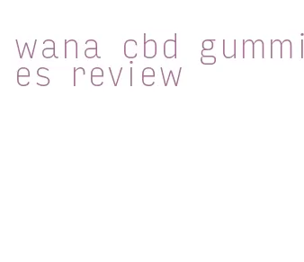 wana cbd gummies review