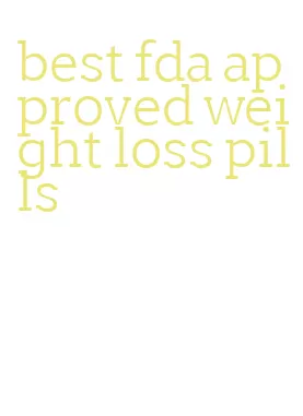 best fda approved weight loss pills
