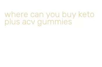 where can you buy keto plus acv gummies