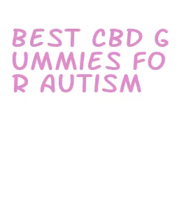 best cbd gummies for autism