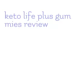 keto life plus gummies review