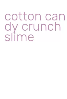 cotton candy crunch slime