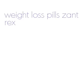 weight loss pills zantrex