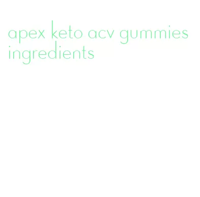 apex keto acv gummies ingredients