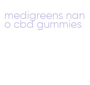 medigreens nano cbd gummies