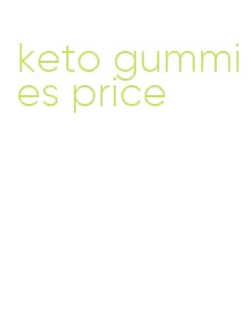keto gummies price