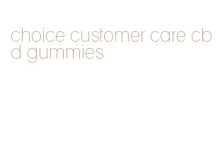 choice customer care cbd gummies