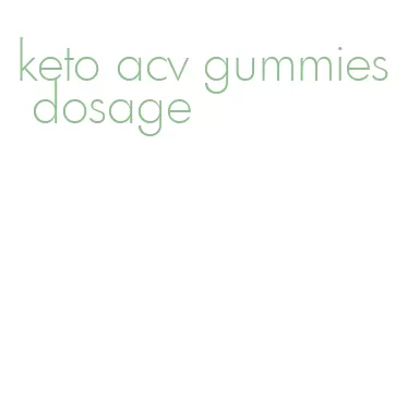 keto acv gummies dosage