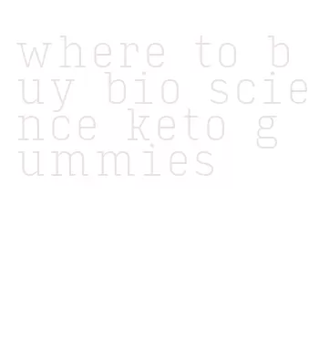where to buy bio science keto gummies