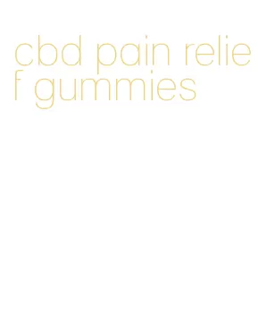 cbd pain relief gummies
