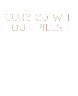 cure ed without pills