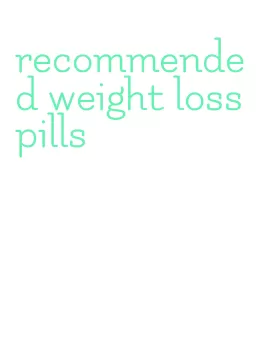 recommended weight loss pills
