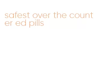 safest over the counter ed pills