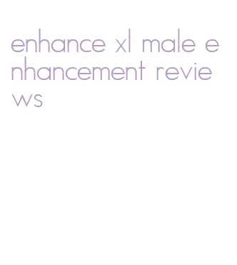 enhance xl male enhancement reviews