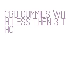 cbd gummies with less than 3 thc