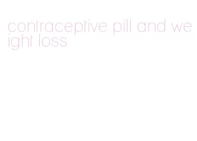 contraceptive pill and weight loss