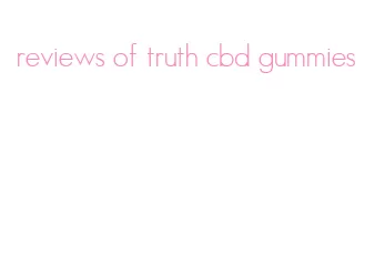 reviews of truth cbd gummies
