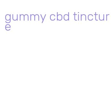 gummy cbd tincture