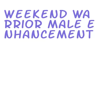 weekend warrior male enhancement