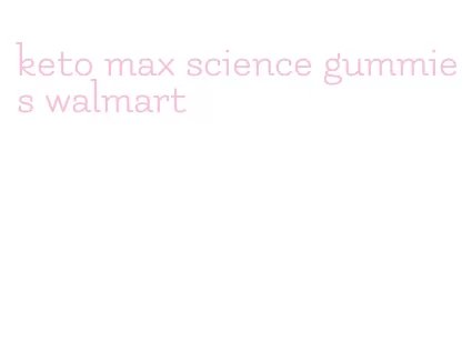 keto max science gummies walmart