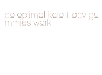 do optimal keto+acv gummies work