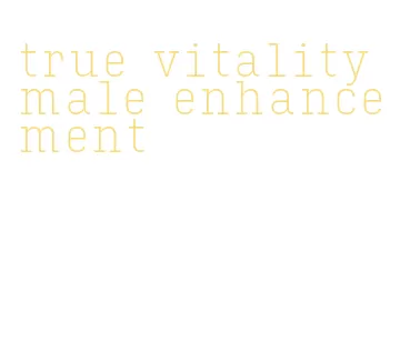 true vitality male enhancement