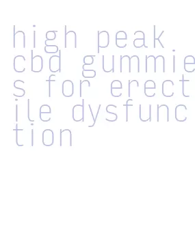 high peak cbd gummies for erectile dysfunction