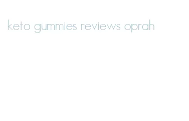 keto gummies reviews oprah