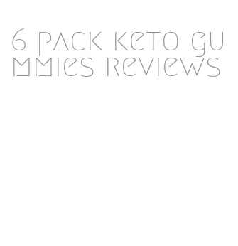 6 pack keto gummies reviews