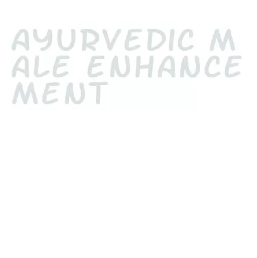 ayurvedic male enhancement