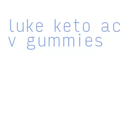 luke keto acv gummies