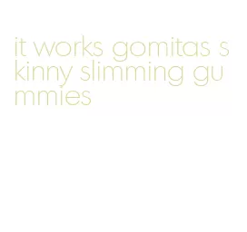 it works gomitas skinny slimming gummies