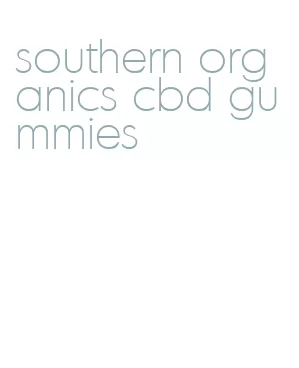southern organics cbd gummies