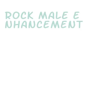 rock male enhancement