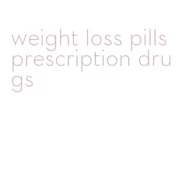 weight loss pills prescription drugs