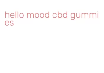 hello mood cbd gummies
