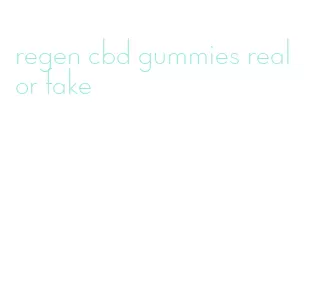 regen cbd gummies real or fake
